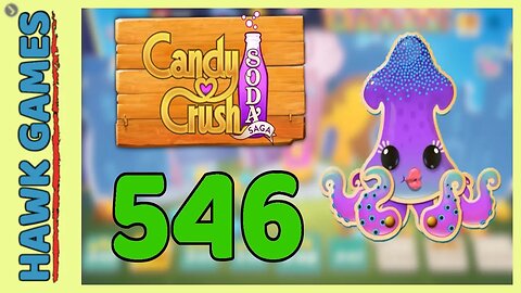 Candy Crush Soda Saga Level 546 (Bubble mode) - 3 Stars Walkthrough, No Boosters