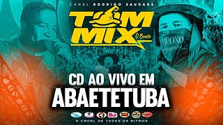 DJ TOM MIX O BRUXO CD AO VIVO MALOCA ABAETETUBA AS MELHORES