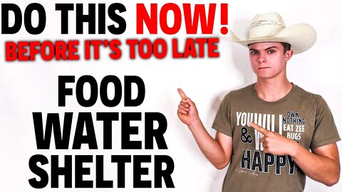 3 Things To DO NOW Before It's Too LATE! • Food • Water • Shelter | Prepping For HARD TIMES!