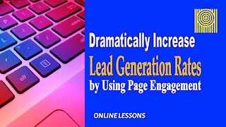 Dramatically Increase Lead Generation Rates by Using Page Engagement