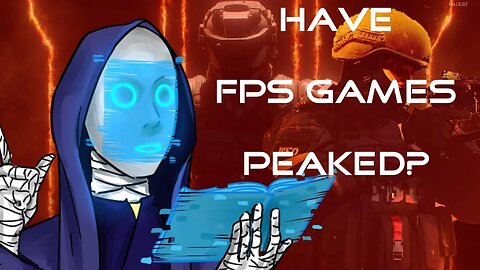 Have FPS Games Peaked? - Scribe Speaks