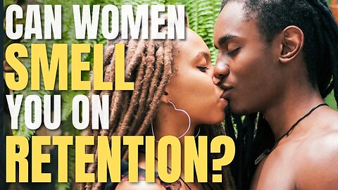 Semen Retention Attraction - Don't Make This Mistake with Smell! ⚠️