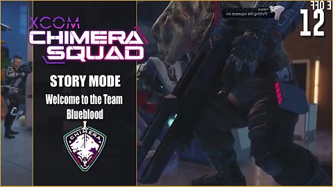 Welcome to the Team Blueblood - Lets Play XCOM: Chimera Squad - Part 12