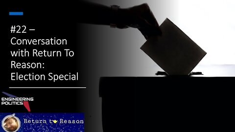 Conversation with Return To Reason: Election Special (EPP #22)