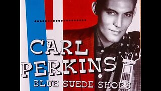 Carl Perkins "Blue Suede Shoes"