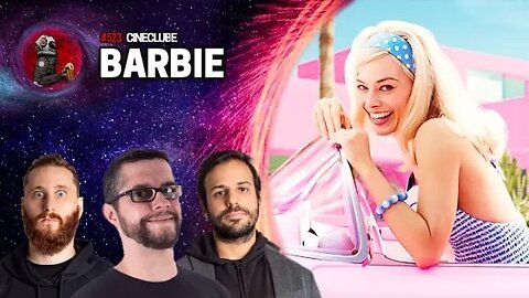 CineClube: BARBIE com Rosso, Varella e Bernardo Veloso | Planeta Podcast Ep. 523
