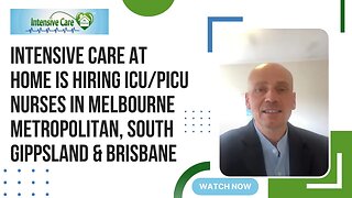 INTENSIVE CARE AT HOME IS HIRING ICU/PICU NURSES IN MELBOURNE METROPOLITANSOUTH GIPPSLAND& BRISBANE