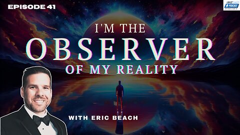 Reel #1 Episode 41: I'm the Observer of My Reality with Eric Beach