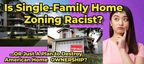 Truth Seekers Mini Report - Is Single Family Home Zoning Racist?