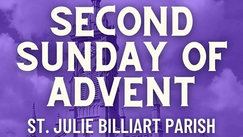 Second Sunday of Advent - Mass from St. Julie Billiart Parish - Hamilton, Ohio