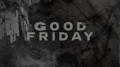 Good Friday Service - Out Of The Darkness - Part 2