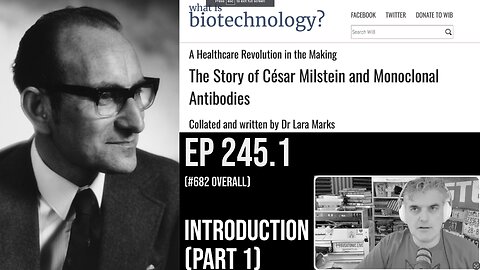 "The Story of Cesar Milstein and Monoclonal Antibodies" Part 1: Series introduction (245.1.2)