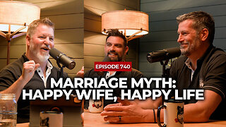Marriage Myth: Happy Wife, Happy Life | The Powerful Man Show | Episode #740 - Men's Coaching