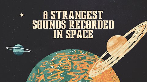 Strangest Sounds Recorded in Space