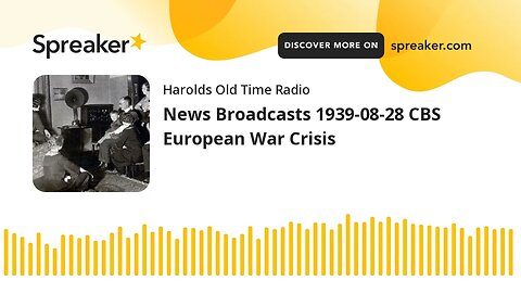 News Broadcasts 1939-08-28 CBS European War Crisis