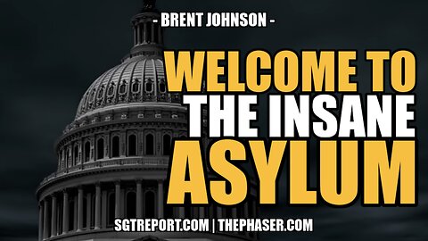 WELCOME TO THE INSANE ASYLUM -- Brent Johnson