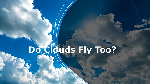 Do Clouds Fly Too?