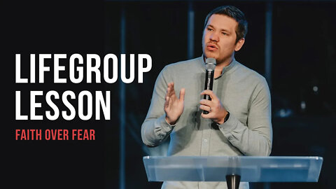 Life Group Lesson 3 - Faith Over Fear (2020)