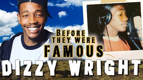 DIZZY WRIGHT - Before They Were Famous