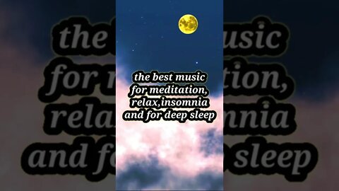 the best music for meditation,relax,insomnia and for deep sleep