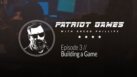 (Patriot Games - Gregg Phillips) Episode 3: Building a Game.