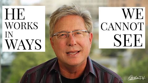He Works in Ways We Cannot See | Don Moen Devotionals