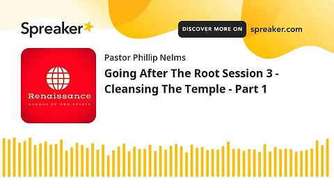 Going After The Root Session 2 - Cleansing The Temple - Part 1