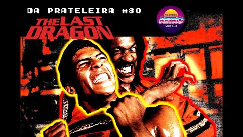 DA PRATELEIRA #80. O Último Dragão (THE LAST DRAGON, 1985)