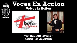 9.26.22 - “Gift of Talent to the World” Maestro Jose Omar Davila - Voices In Action