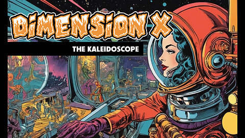 Dimension X - The Kaleidoscope (1951)