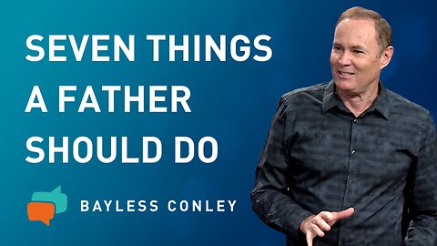 Lessons from a Father (1/2) | Bayless Conley