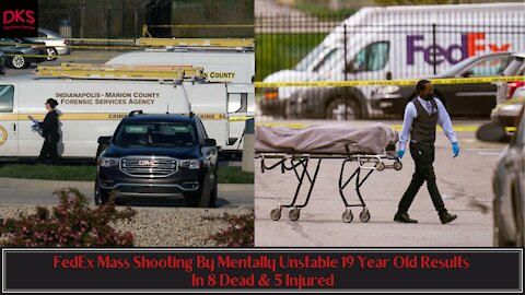 FedEx Mass Shooting By Mentally Unstable 19 Year Old Results In 8 Dead & 5 Injured