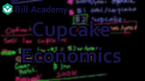 Cupcake Economics | Bill Academy