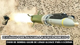 Pentágono Pode Anunciar A Qualquer Momento O Envio De Bombas GSLDB De Longo Alcance Para A Ucrânia