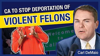 CA to Stop the Deportation of VIOLENT FELONS!