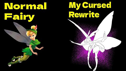 I Made a Gross Rewrite of Fairies (with a bad thumbnail)