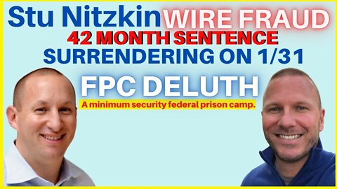 Stu Nitzkin Prepares to Surrender to Duluth Federal Prison Camp for Wire Fraud.