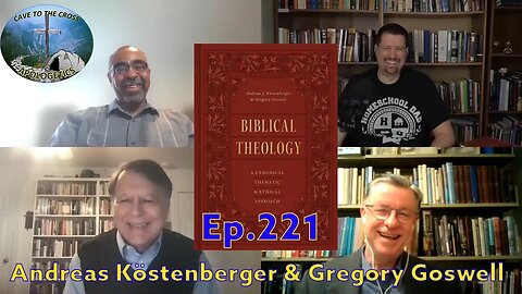 Biblical Theology Book - Ep.221 - Andreas Köstenberger & Gregory Goswell Interview