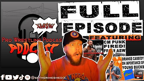 The Last Stand of CM Punk | Pro Wrestling Podcast Podcast Ep 089 Full Episode | #aewallout #cmpunk
