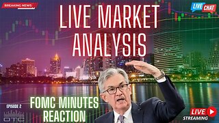 FOMC Minutes released at 2pm, See the Market reaction, Live Market Analysis and Breakdown.