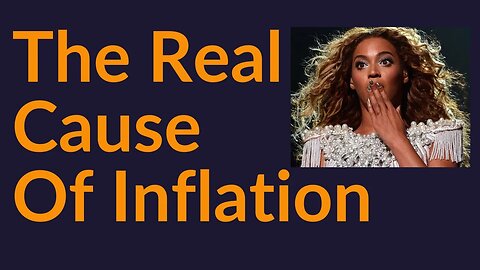The Real Cause Of Inflation (Beyoncé)