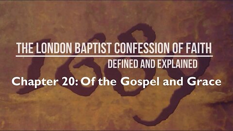 LBCF Chap 20 Of the Gospel and The Extent of Grace