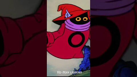 Orko (He-Man) Lessons - When you make a mistake admit it.