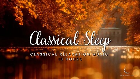 😴 Fall Asleep Fast 😴 - Classical Sleep Music - 10 Hours