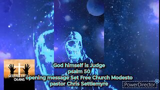 God himself is Judge psalm 50 opening message Set Free Church Modesto pastor Chris Settlemyre