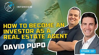 Ep 337: How To Become An Investor As A Real Estate Agent With David Pupo