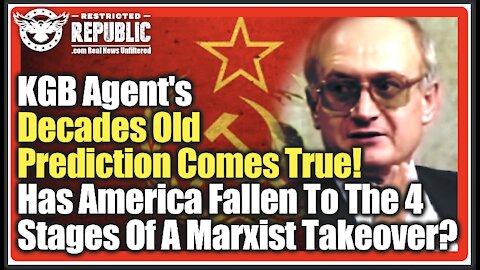 KGB Agent's Decades Old Prediction Comes True! Has America Fallen To 4 Stages Of A Marxist Takeover?