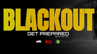 BLACKOUT COMING SOON....PREPARE FOR THE GRID TO SHUTDOWN!