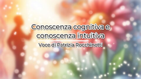 Conoscenza Cognitiva e Conoscenza Intuitiva