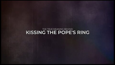 THE TRUE MEANING BEHIND KISSING THE POPE'S RING